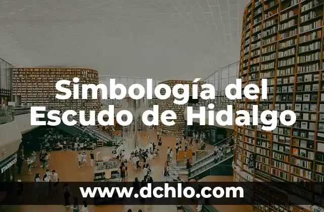 Simbología del Escudo de Hidalgo