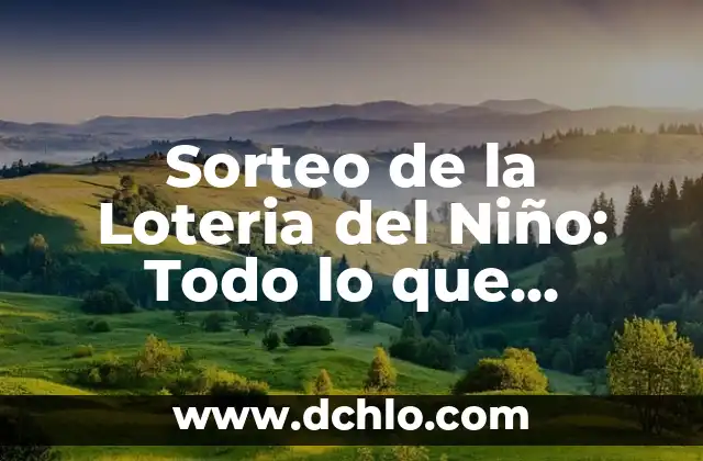 Sorteo de la Loteria del Niño: Todo lo que Necesitas Saber