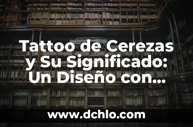 Tattoo de Cerezas y Su Significado: Un Diseño con Profundidad
