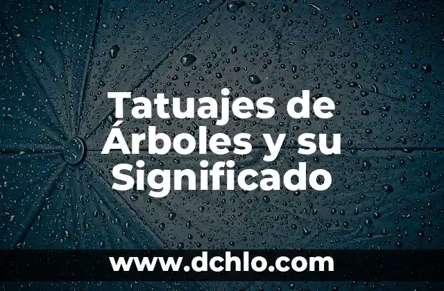 Tatuajes de Árboles y su Significado