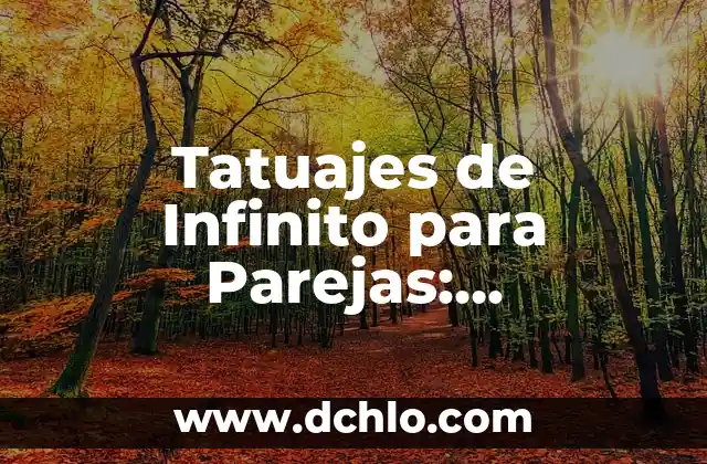 Tatuajes de Infinito para Parejas: Significado y Diseños