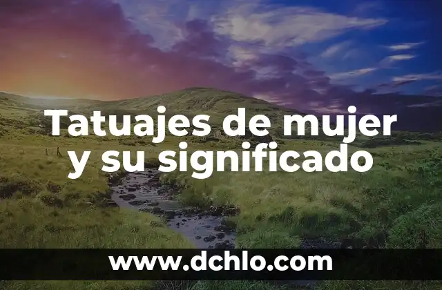 Tatuajes de mujer y su significado