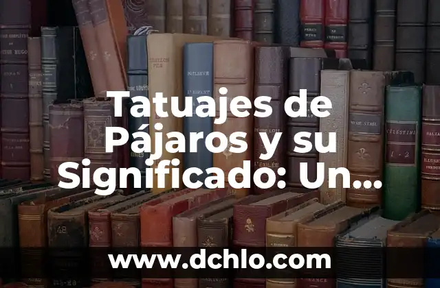 Tatuajes de Pájaros y su Significado: Un Viaje a la Simbología Aviar