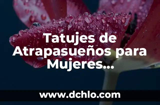 Tatujes de Atrapasueños para Mujeres Significado