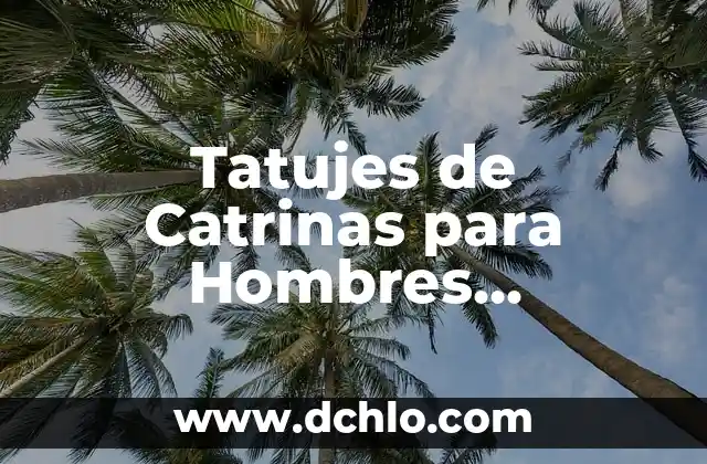 Tatujes de Catrinas para Hombres Significado