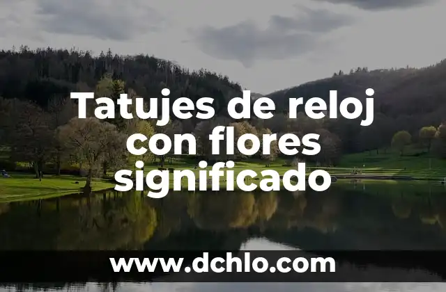 Tatujes de reloj con flores significado