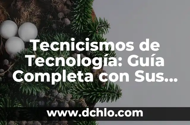 Tecnicismos de Tecnología: Guía Completa con Sus Significados