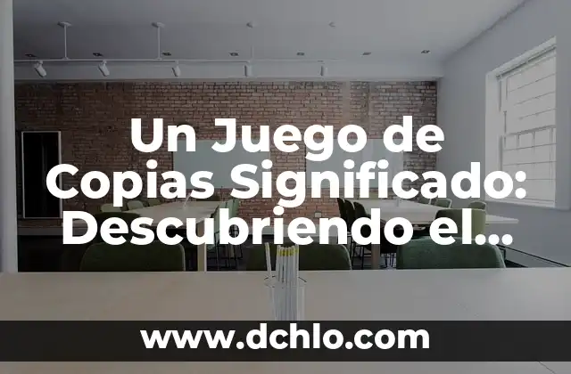 Un Juego de Copias Significado: Descubriendo el Simbolismo en el Mundo de los Juegos