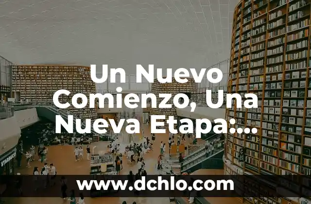 Un Nuevo Comienzo, Una Nueva Etapa: Cómo Empezar de Nuevo con Éxito