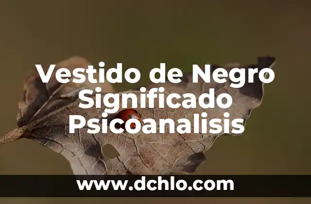 Vestido de Negro Significado Psicoanalisis