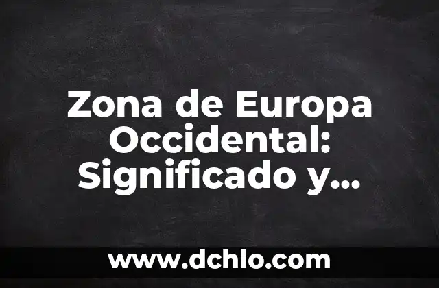 Zona de Europa Occidental: Significado y Características