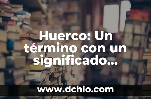 Significado de Sedentario en Ciencias Sociales 3 Huerco: Un término con un significado profundo y origen desconocido