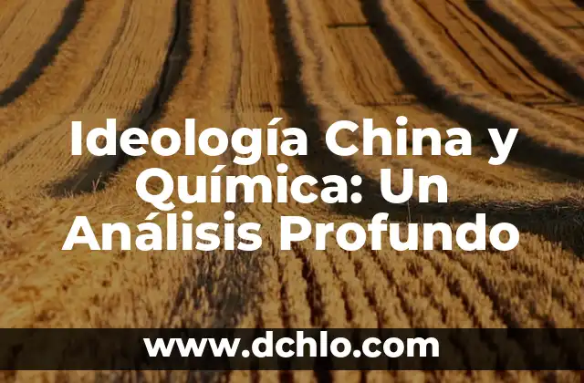 Idiota significado de la palabra: Un Análisis Profundo 8 Ideología China y Química: Un Análisis Profundo