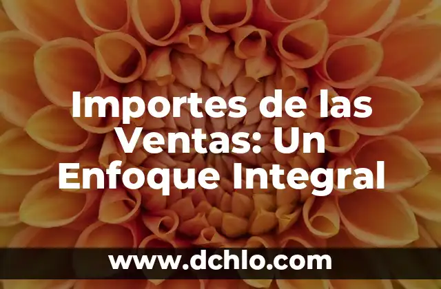 Incidencia de un menor significado: Un enfoque integral 7 Importes de las Ventas: Un Enfoque Integral