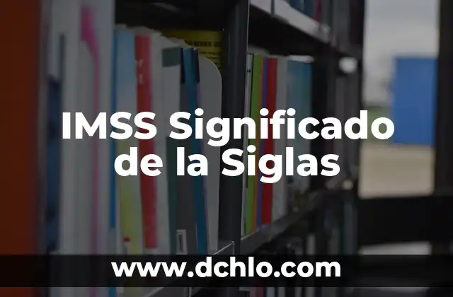 Como hacer para trabajar en el IMSS 4 IMSS Significado de la Siglas