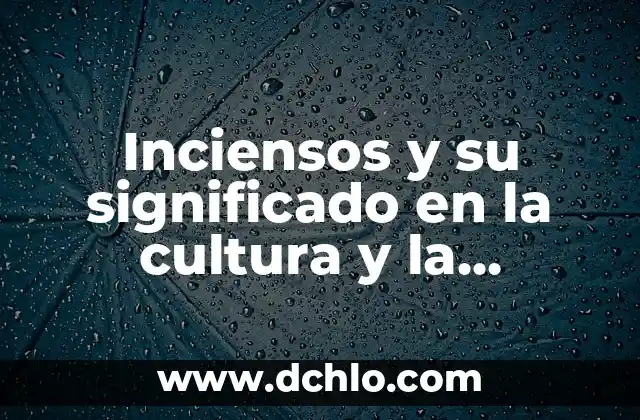 significado denotativo de página postrera 6 Inciensos y su significado en la cultura y la espiritualidad