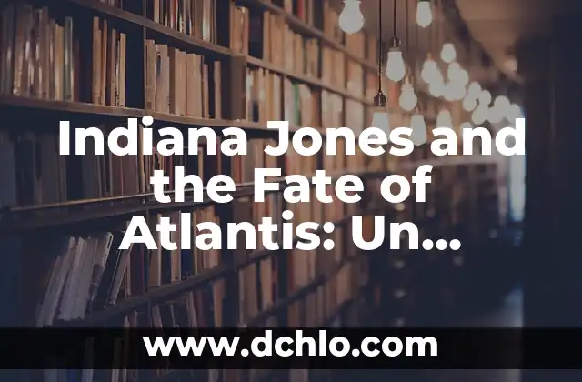 Significado de la Ecuación de Ierton Jones 8 Indiana Jones and the Fate of Atlantis: Un Clásico de Aventuras de Point-and-Click