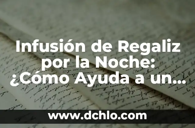 Significado de un Buen Maestro 8 Infusión de Regaliz por la Noche: ¿Cómo Ayuda a un Buen Sueño?