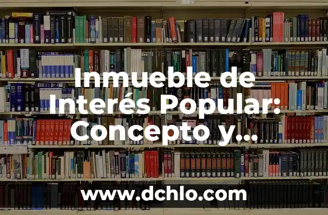 Significado de la tasa de interés en los seguros 3 Inmueble de Interés Popular: Concepto y Relevancia