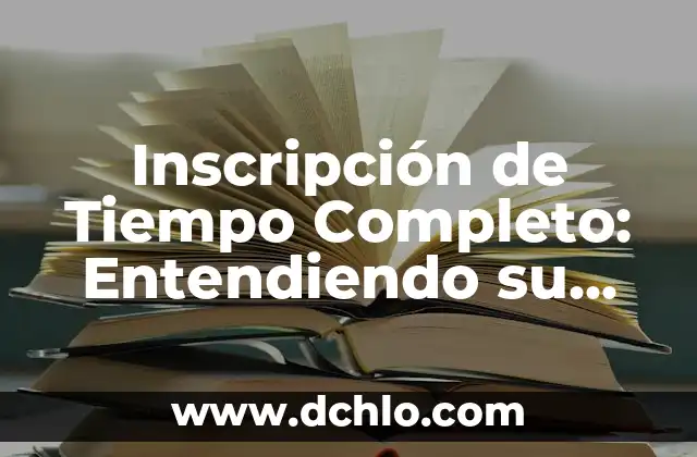 El Significado de un Nombre con Profundo Valor Cultural 6 Inscripción de Tiempo Completo: Entendiendo su Significado