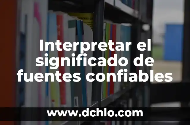 El Significado de los Derechos en la Justicia 3 Interpretar el significado de fuentes confiables