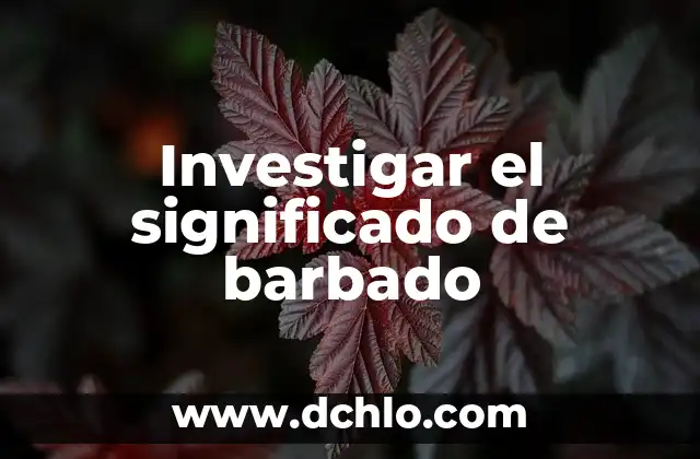 Investigar el significado de ahuehuete: Historia y simbolismo de los cipreses mexicanos 5 Investigar el significado de barbado