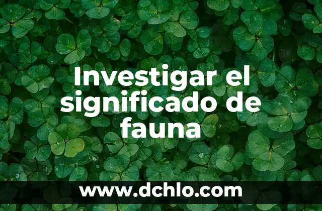 Investigar el significado de bidente 4 Investigar el significado de fauna