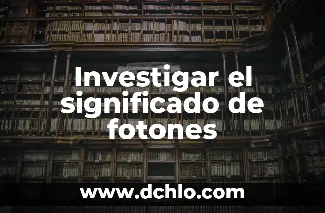 El Significado de Somondoco 6 Investigar el significado de fotones