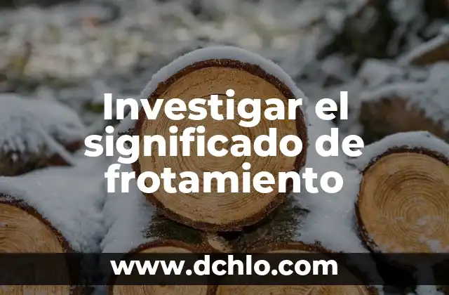 Significado del Valor de Laligor 7 Investigar el significado de frotamiento