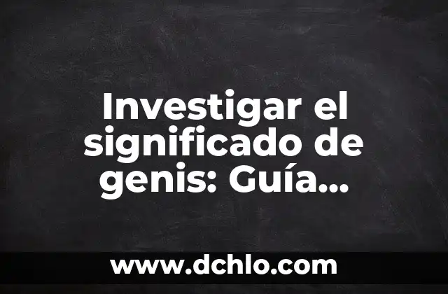 Significado de Tráfico 8 Investigar el significado de genis: Guía completa