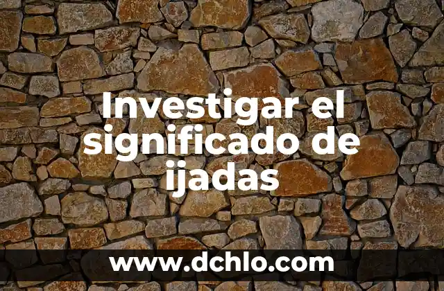 Investigar el significado de glaciares 5 Investigar el significado de ijadas