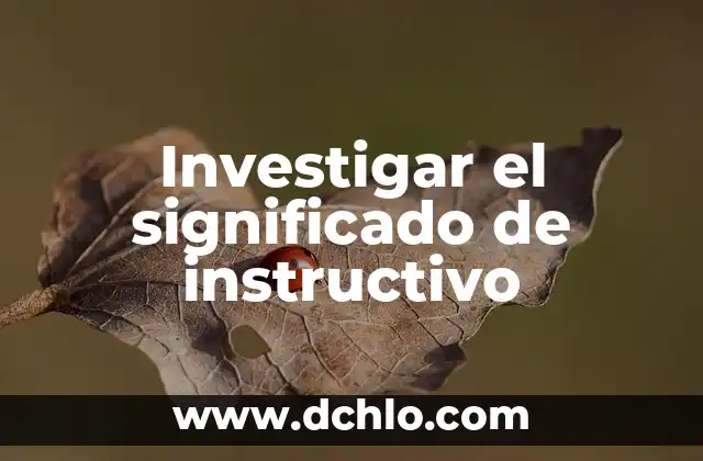 Investigar el significado de instructivo