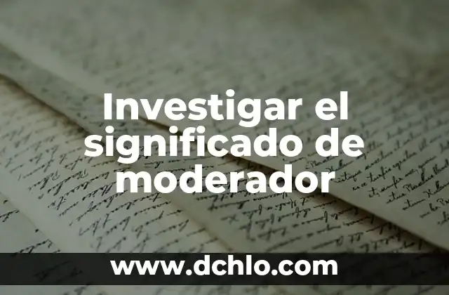 Investigar el significado de huya: Todo lo que necesitas saber 4 Investigar el significado de moderador
