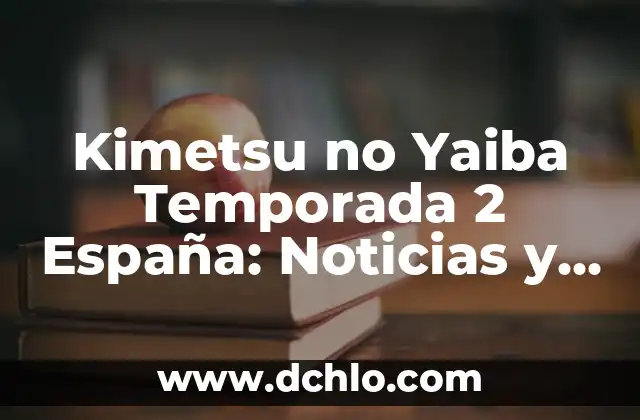 ¿Cuándo Sale la 5 Temporada de Stranger Things? (Exacta) 6 Kimetsu no Yaiba Temporada 2 España: Noticias y Fecha de Estreno