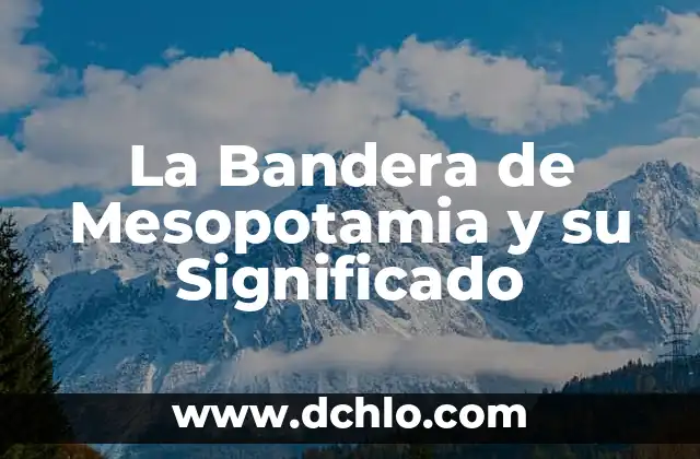El Significado de la Bandera de Suecia 7 La Bandera de Mesopotamia y su Significado