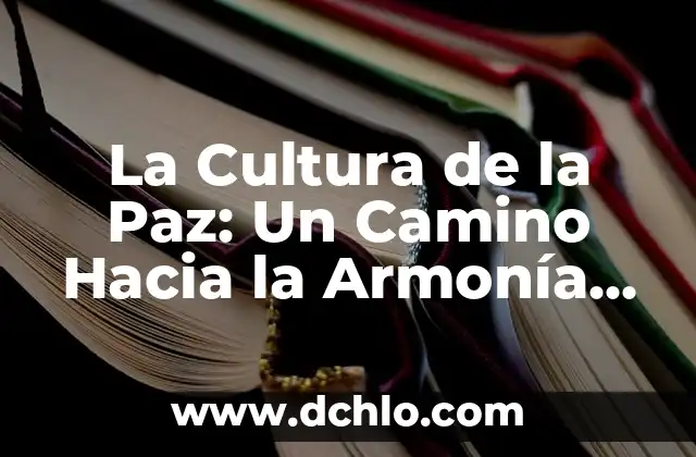 Aprendizaje Significivo: El Camino Hacia el Éxito Educativo 8 La Cultura de la Paz: Un Camino Hacia la Armonía Social