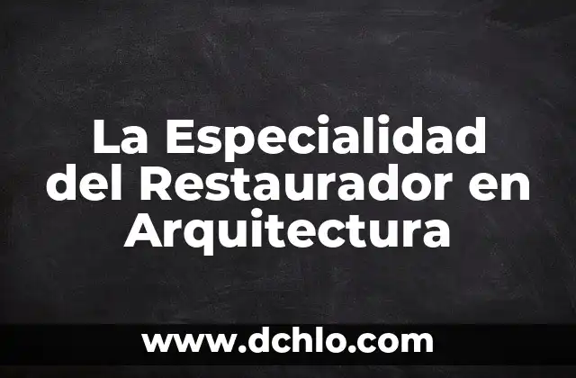 Significado de la Dirección Continuación de Casa: Un Enfoque en la Arquitectura Doméstica 5 La Especialidad del Restaurador en Arquitectura