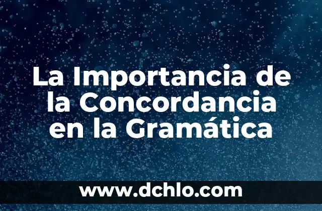 El Significado de Duro Cerviz y su Importancia 7 La Importancia de la Concordancia en la Gramática