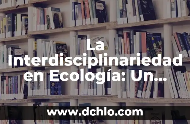 El Significado de Stage: Una Perspectiva Integral 6 La Interdisciplinariedad en Ecología: Un Enfoque Integral
