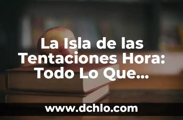 Alex, la Isla de las Tentaciones 7: El Reality Show de Supervivencia más Emocionante 8 La Isla de las Tentaciones Hora: Todo Lo Que Necesitas Saber Sobre El Reality Show