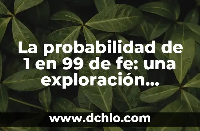Valor Estadística Significativa de P 3 La probabilidad de 1 en 99 de fe: una exploración estadística