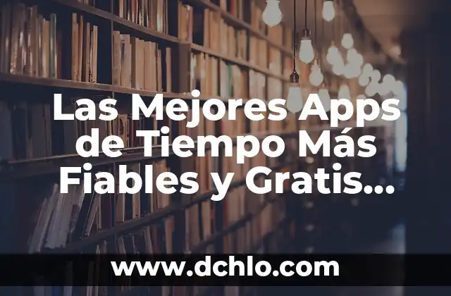 Descargar Películas Gratis y Rápido: Mejores Aplicaciones 5 Las Mejores Apps de Tiempo Más Fiables y Gratis para tu Smartphone