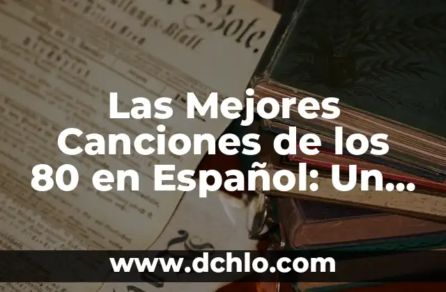 Cómo Agregar Música en los Estados de WhatsApp 8 Las Mejores Canciones de los 80 en Español: Un Viaje por la Música Retro