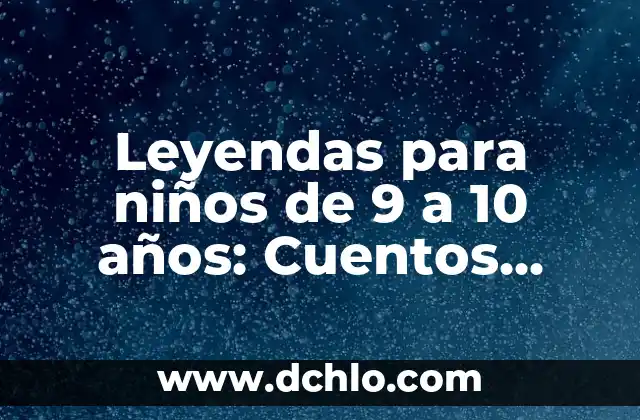 Como Hacer Cuentos Creativos 4 Leyendas para niños de 9 a 10 años: Cuentos emocionantes y educativos