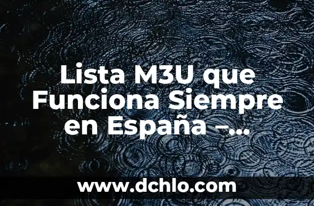 Cuánto Pesa un Niño de 2 Años: Guía Detallada y Actualizada 7 Lista M3U que Funciona Siempre en España – Actualizada 2023
