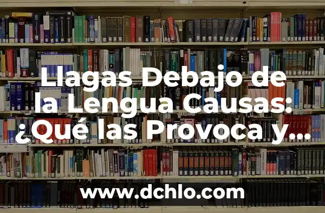 Dolor en la ingle izquierda en hombres: Causas y Tratamientos 6 Llagas Debajo de la Lengua Causas: ¿Qué las Provoca y Cómo Tratarlas?