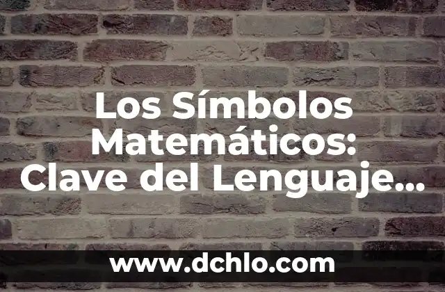 Tatuajes de Amistad: Símbolos de Unión y Compromiso 3 Los Símbolos Matemáticos: Clave del Lenguaje de las Ciencias