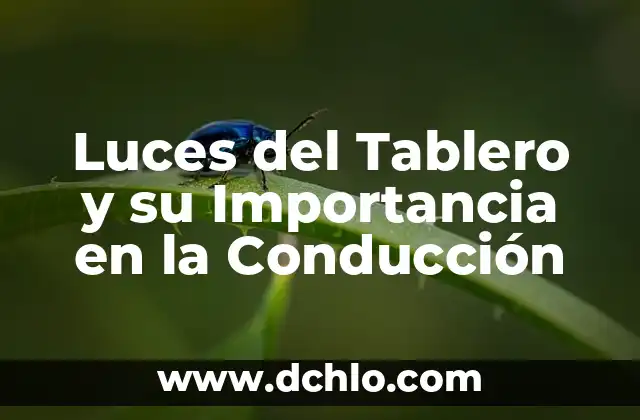 Indicadores de Tablero: Significado y Aplicaciones en el Contexto TC 4 Luces del Tablero y su Importancia en la Conducción