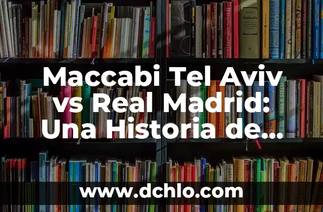¿Dónde televisan el partido del Atlético de Madrid vs Real Madrid? 8 Maccabi Tel Aviv vs Real Madrid: Una Historia de Partidos Épicos