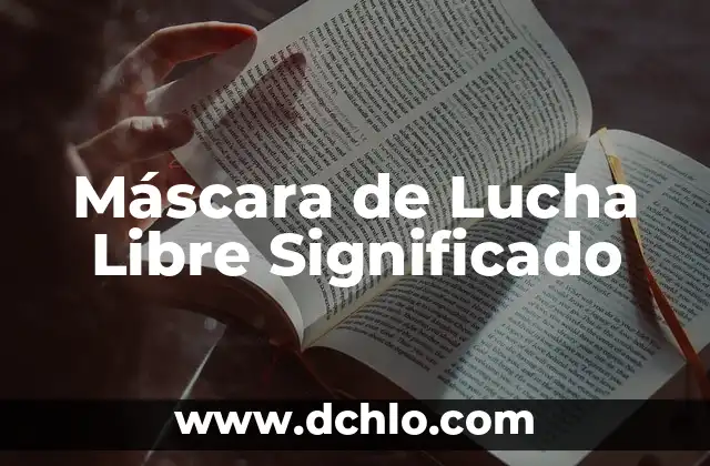 Descubriendo el Significado del Máscara de Kohunlich 8 Máscara de Lucha Libre Significado